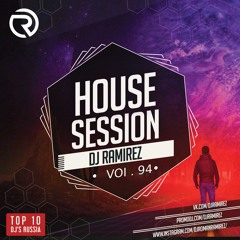 PRESENTS: House Session Vol.94 (DJ RAMIREZ)