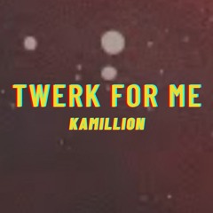 Kamillion - Twerk For Me (TikTok Song + Lyrics) “Darling, Darling Twerk For Me”