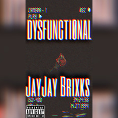 JayJay Brixks - “DYSFUNCTIØNAL”(MixedByPastivity)(Official Audio)