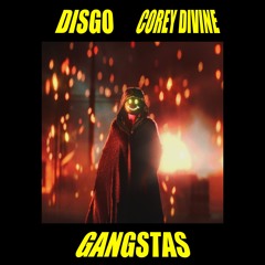 DISGO & COREY DIVINE - GANGSTAS