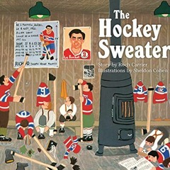 Access PDF 💖 The Hockey Sweater by  Roch Carrier,Sheldon Cohen,Sheila Fischman EPUB