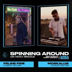Spinning Around Ep 30: Moskalus - 9 August 2021