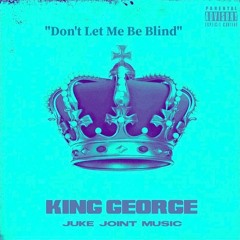 King George - Don't Let Me Be Blind