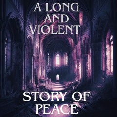 A Long And Violent Story Of Peace