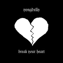 yvngdxlly - break your heart