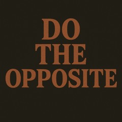 Do the Opposite