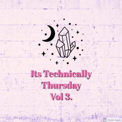 Technically Thursday Vol 3.