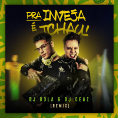 MC Kevin e MC Davi - Pra Inveja é Tchau - DJ Bola e Dj Deaz Remix