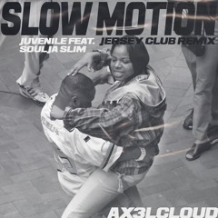 JUVENILE AND SOULJA SLIM - SLOW MOTION (AX3LCLOUD REMIX)