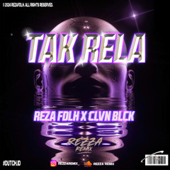 TAK RELA AJA - ( REZZA REMIX X REZA FDLH X CLVN BLCK ) #VIP