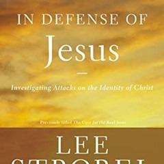 [GET] EBOOK EPUB KINDLE PDF In Defense of Jesus: Investigating Attacks on the Identit