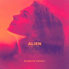 Fire Jane - Alien (BVBATZ Remix)