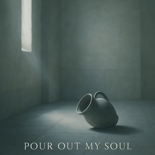Pour Out My Soul