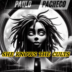 Pacheco - She Knows The Cults