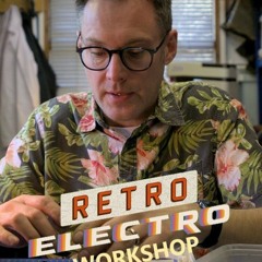 Retro Electro Workshop S1E4 Full`Episodes