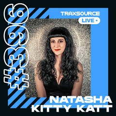 Traxsource LIVE! #396 with Natasha Kitty Katt