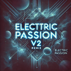 Electric Passion v2 (Echoes of Desire) [Dark Wave x EDM Remix]