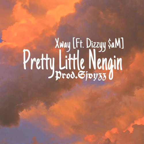 XWAY- PRETTY LITTLE NENGIN [Ft.Dizzyy $aM] Prod. Sjvyzz