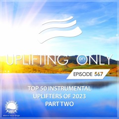 Uplifting Only 567 (Ori's Top 50 Instrumental Uplifters of 2023 - Part 2) (2023-12-21) {IN PROGRESS}