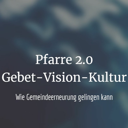 Pfarre 2,0 - Gebet, Vision, Kultur. Wie Gemeinderneuerung gelingen kann (P. George Elsbett LC)