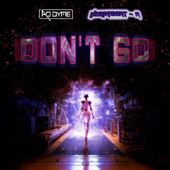 Don't Go- HEARTBEAT-A & ACI DYME // FREE DOWNLOAD