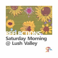 Reflections: Saturday Morning Lush Valley