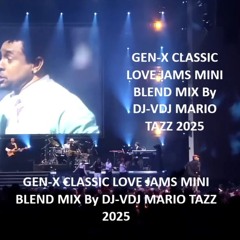 GEN - X CLASSIC LOVE JAMS MINI BLEND MIX By DJ - VDJ MARIO TAZZ 2025