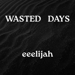 Wasted Days