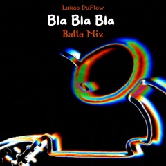 Bla Bla Bla - Balla Mix