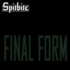 Spitbite - Final Form