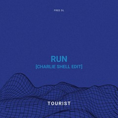 Tourist - Run (Charlie Shell Edit) // Free Download