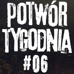 😈 Potwór Tygodnia #06 Z piekła rodem feat. Emikat