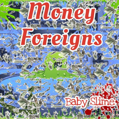Baby Slime ~ “Money and Foriegns” (Calling My Spirit Freestyle)