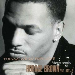 Vierè X Horace Brown - Things We Do For Love