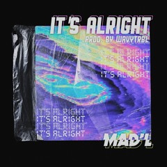 It's Alright . / Mad'L