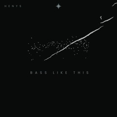 BASS LIKE THIS