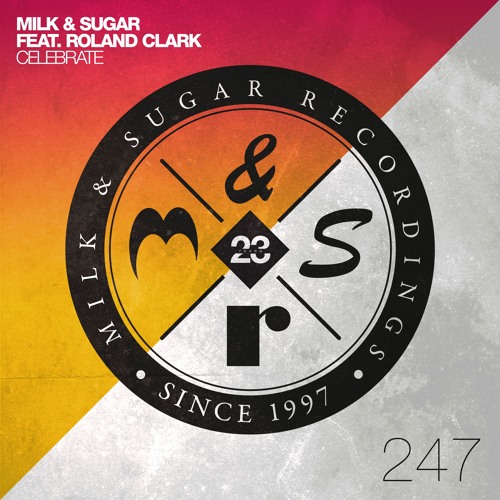 Milk & Sugar - Celebrate feat Roland Clark (Radio Edit)