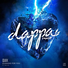 Quix - Gunning For You ft. Nevve (Dappa Remix)