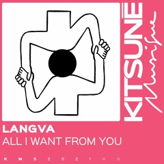 Langva - All I Want From You | Kitsuné Musique