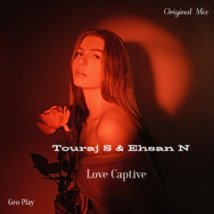 Touraj S & Ehsan N - Love Captive (Original Mix)