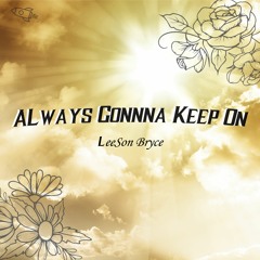 Always Gonna Keep On (Prod. by Kid Ocean)