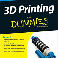 ACCESS EBOOK 💜 3D Printing For Dummies by  Kalani Kirk Hausman &  Richard Horne [PDF