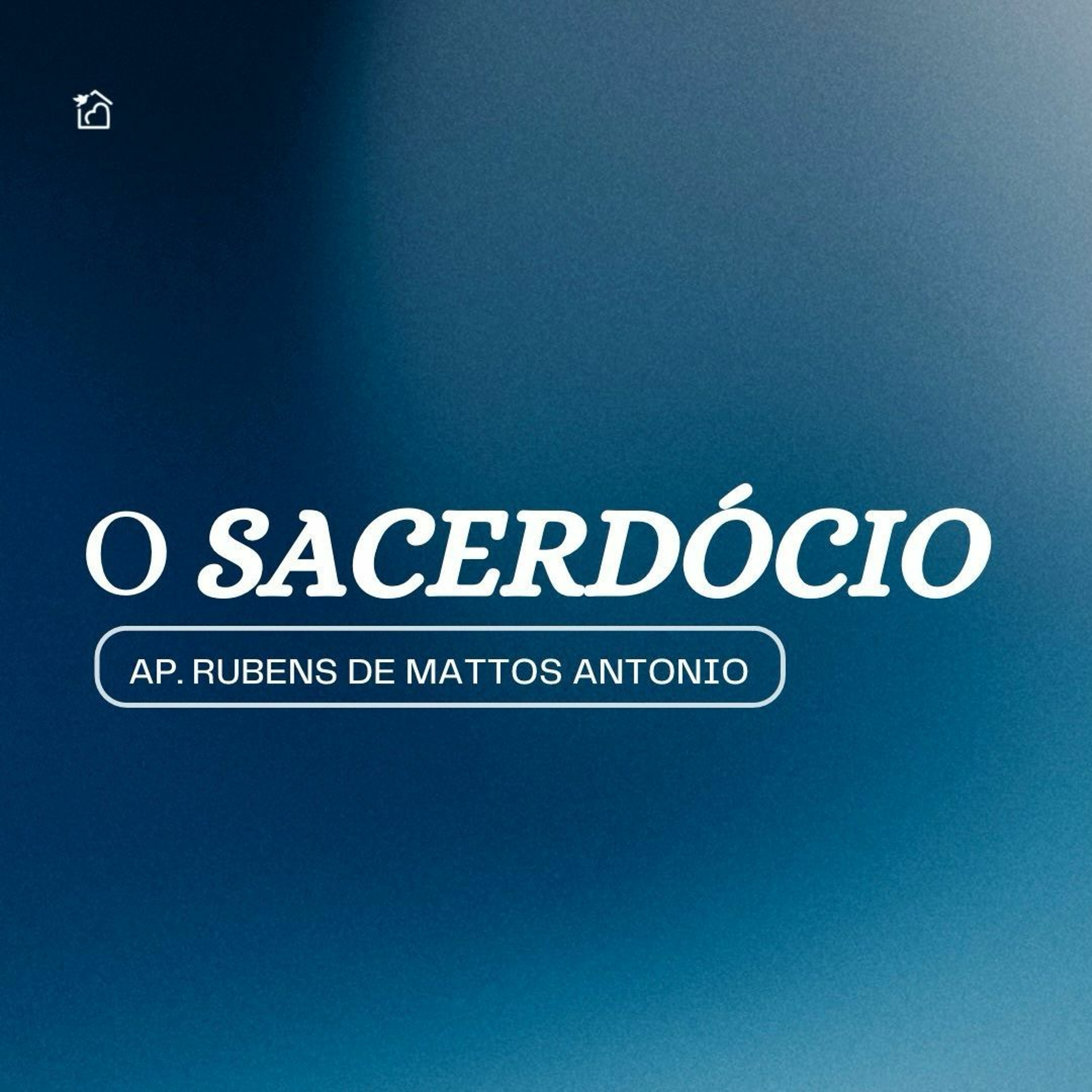 O Sacerdócio - Apóstolo Rubens De Mattos Antonio 05/11/2023 episode artwork