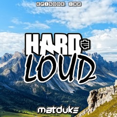 Matduke - Hard & Loud Podcast Episode 132 (Euphoric Hardstyle) [Free download]