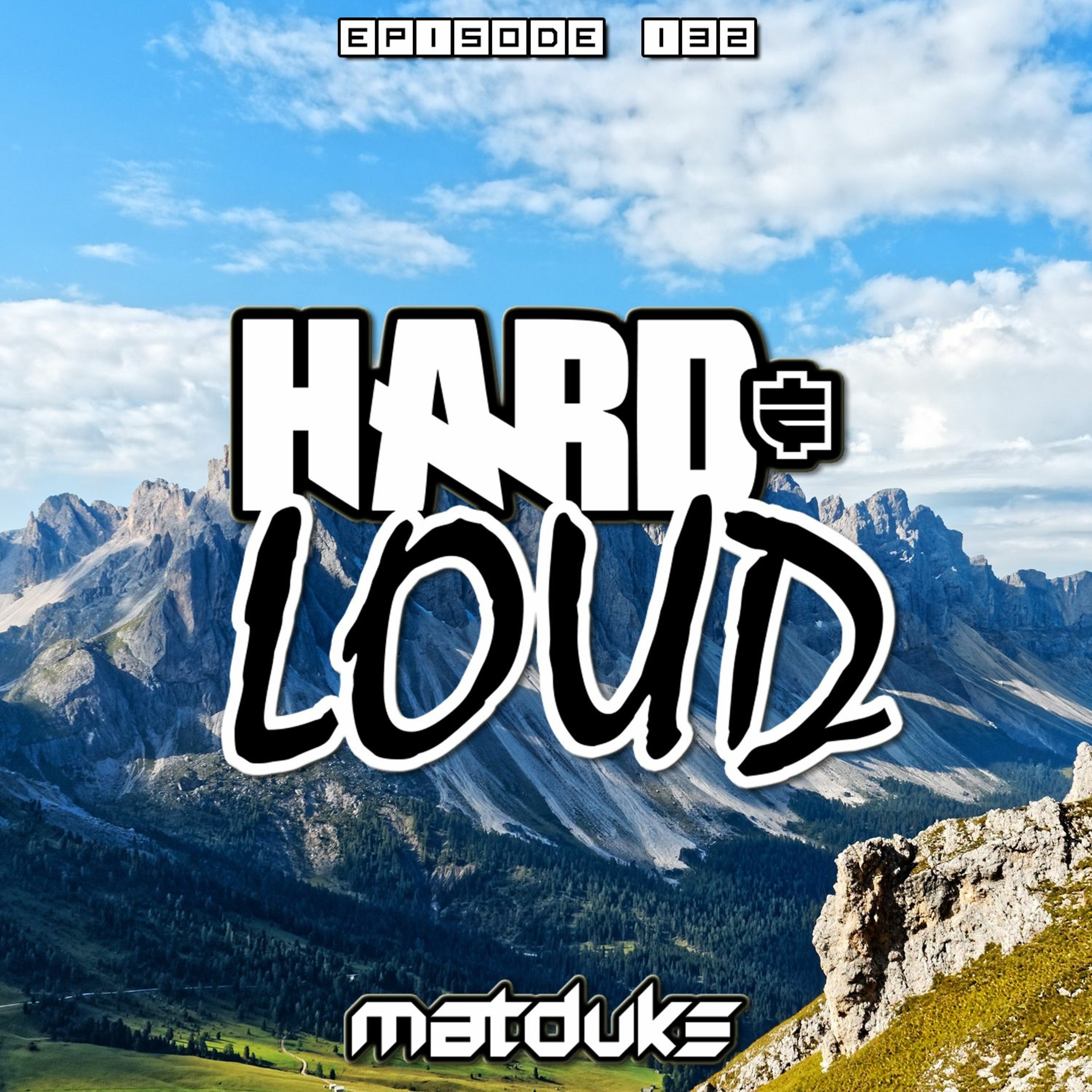 Matduke presents The Hard & Loud Podcast (Hardstyle, Happy Hardcore)