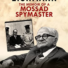 [Get] KINDLE 🗃️ Capturing Eichmann: The Memoirs of a Mossad Spymaster by  Rafi Eitan