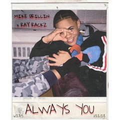 ALWAYS YOU Mike Drillin FT Ray Rackz