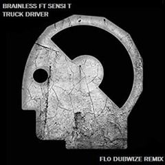 Brainless Ft Sensi-T - Truck Driver (Flo Dubwize Remix)