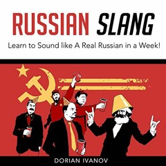 GET [EPUB KINDLE PDF EBOOK] Russian Slang: Learn to Sound Like a Real Russian in a Week! by  Dorian