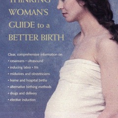 Download Book [PDF] The Thinking Woman's Guide to a Better Birth